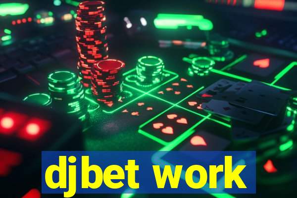 djbet work